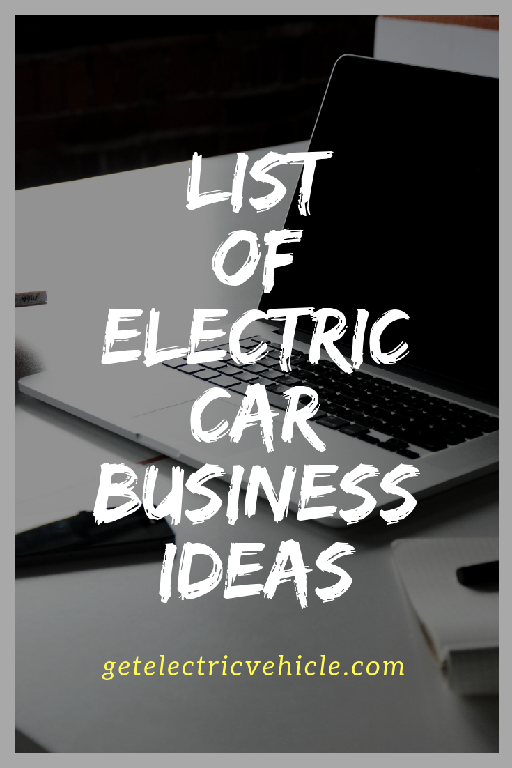 List of the Top Electric Car Business Opportunities Get Electric Vehicle