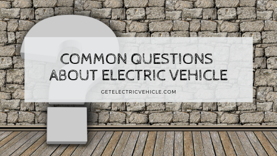 common questions about electric vehicle